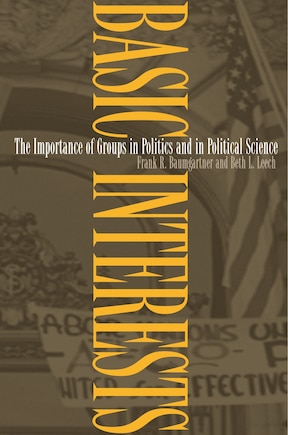 Basic Interests: The Importance of Groups in Politics and in Political Science