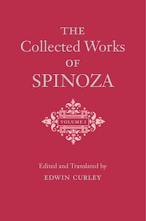 The Collected Works of Spinoza, Volume I