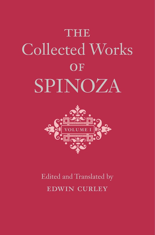 The Collected Works of Spinoza, Volume I