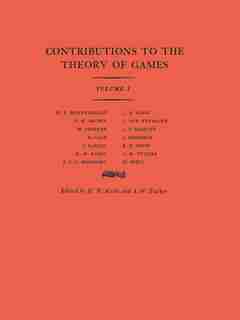 Contributions to the Theory of Games (AM-24), Volume I: Contributions To The Theor-v01 by Harold William Kuhn