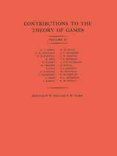 Contributions to the Theory of Games (AM-28), Volume II: Contributions To The Theor-vo2 by Harold William Kuhn