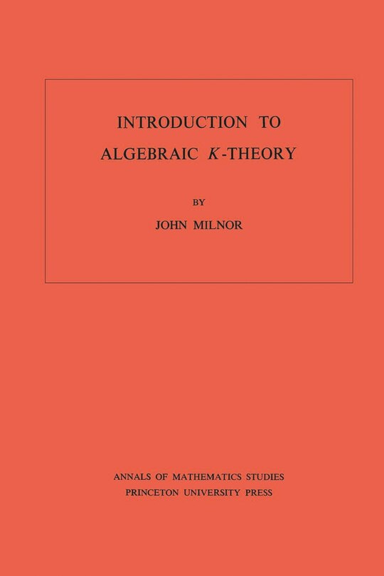 Introduction to Algebraic K-Theory. (AM-72), Volume 72