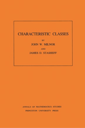 Characteristic Classes. (AM-76), Volume 76