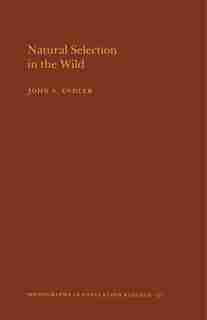 Natural Selection in the Wild. (MPB-21), Volume 21: Natural Selection In The Wild by John A. Endler