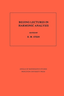 Couverture_Beijing Lectures in Harmonic Analysis. (AM-112), Volume 112