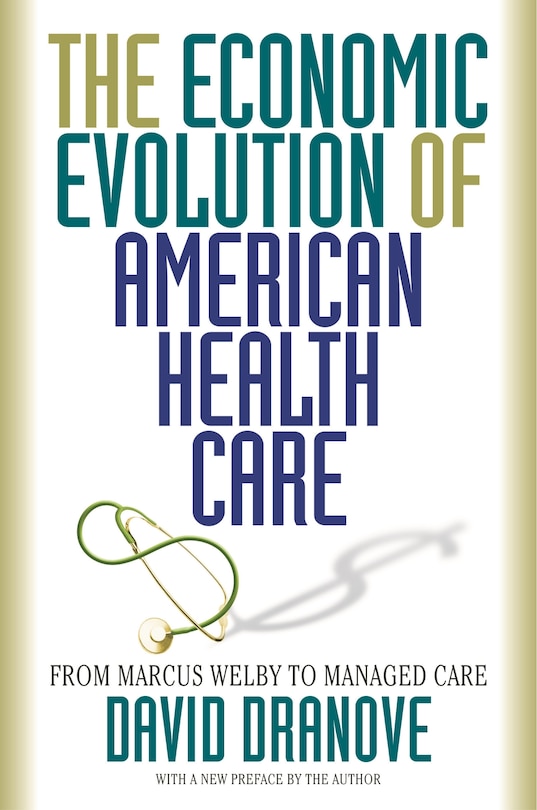 Front cover_The Economic Evolution of American Health Care