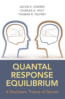 Quantal Response Equilibrium: A Stochastic Theory of Games