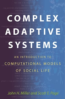 Complex Adaptive Systems: An Introduction to Computational Models of Social Life