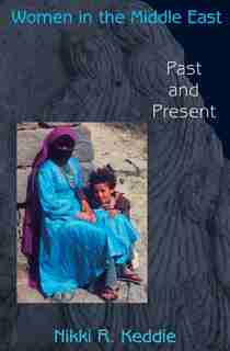Women in the Middle East: Past and Present by Nikki R. Keddie