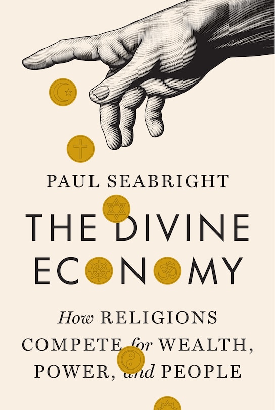 The Divine Economy: How Religions Compete for Wealth, Power, and People