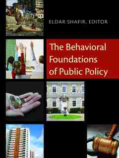 The Behavioral Foundations of Public Policy by Eldar Shafir