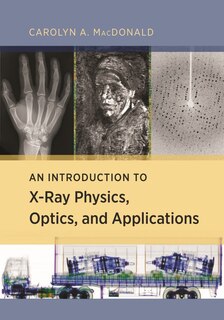 Front cover_An Introduction to X-Ray Physics, Optics, and Applications