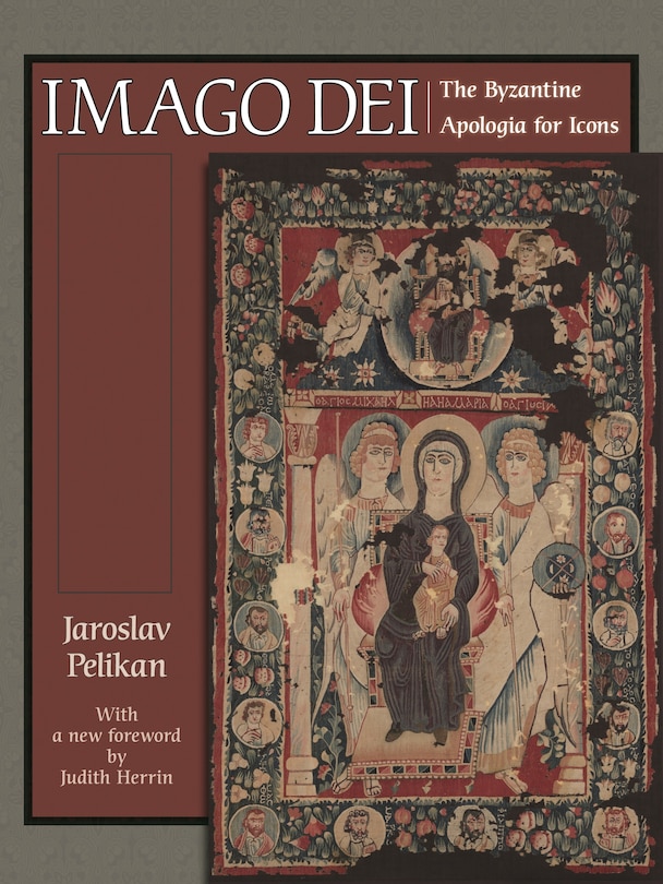 Imago Dei: The Byzantine Apologia for Icons