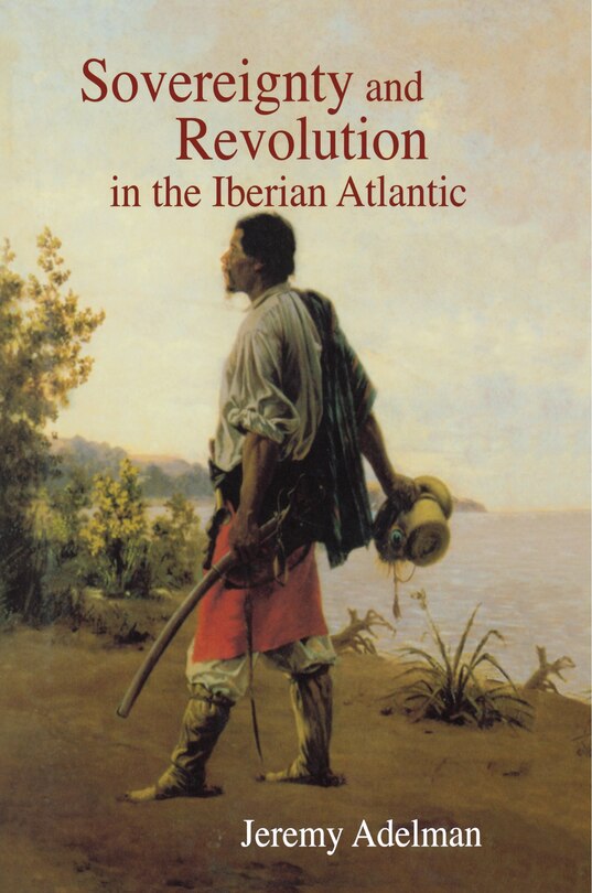 Couverture_Sovereignty and Revolution in the Iberian Atlantic