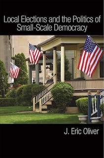Front cover_Local Elections and the Politics of Small-Scale Democracy