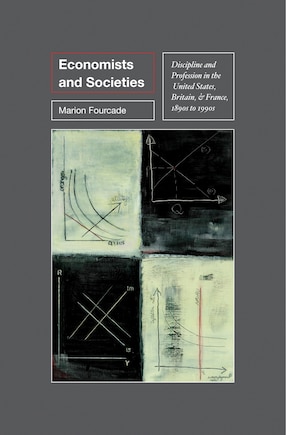 Economists and Societies: Discipline and Profession in the United States, Britain, and France, 1890s to 1990s