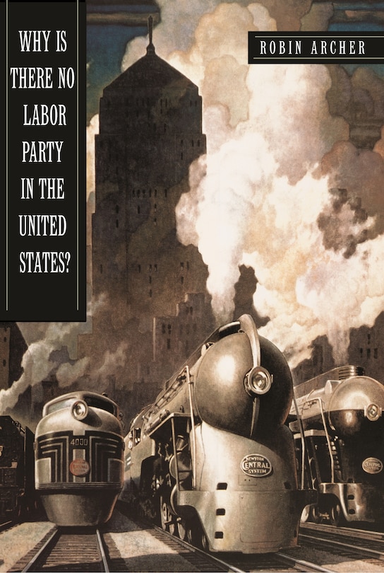 Front cover_Why Is There No Labor Party in the United States?
