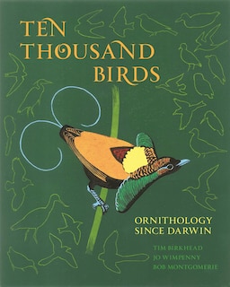 Ten Thousand Birds: Ornithology since Darwin