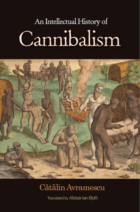 Front cover_An Intellectual History of Cannibalism