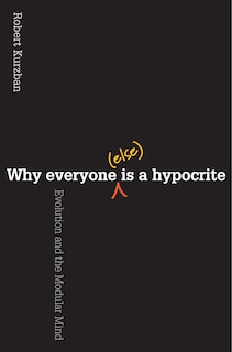 Front cover_Why Everyone (Else) Is a Hypocrite