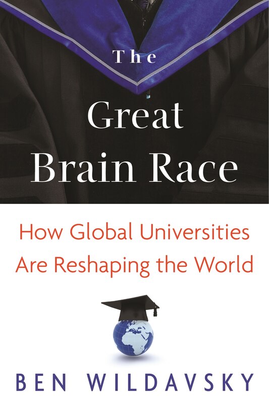 The Great Brain Race: How Global Universities Are Reshaping the World