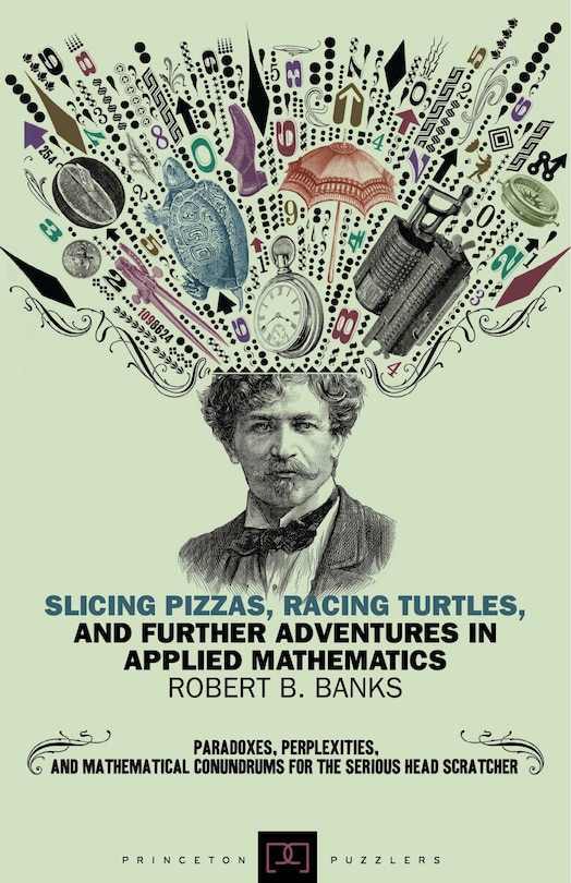 Front cover_Slicing Pizzas, Racing Turtles, and Further Adventures in Applied Mathematics