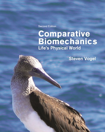 Comparative Biomechanics: Life's Physical World - Second Edition