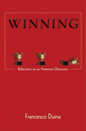 Winning: Reflections on an American Obsession