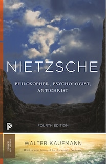 Nietzsche: Philosopher, Psychologist, Antichrist