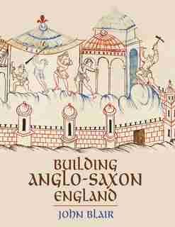 Building Anglo-Saxon England de John Blair