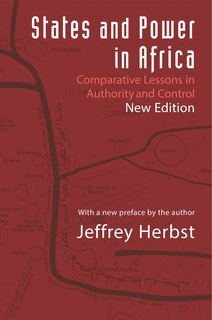 States and Power in Africa: Comparative Lessons in Authority and Control - Second Edition