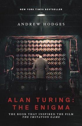 ALAN TURING THE ENIGMA: The Book That Inspired The Film The Imitation Game - Updated Edition