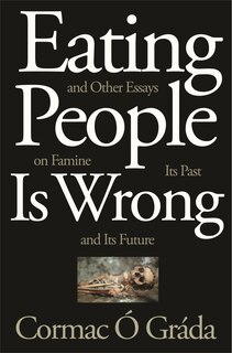 Couverture_Eating People Is Wrong, and Other Essays on Famine, Its Past, and Its Future