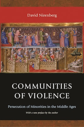 Communities of Violence: Persecution of Minorities in the Middle Ages - Updated Edition