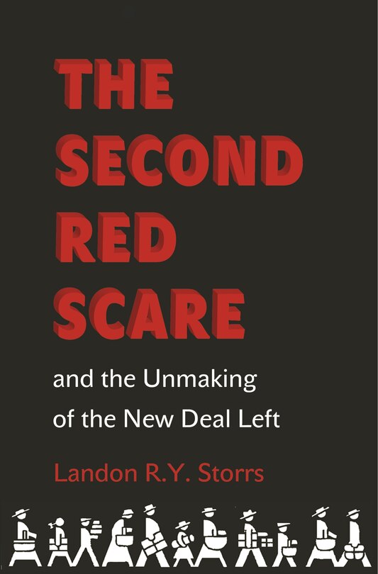 Couverture_The Second Red Scare and the Unmaking of the New Deal Left