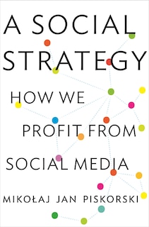 A Social Strategy: How We Profit from Social Media