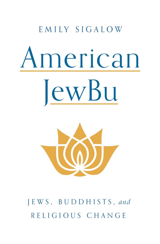 American Jewbu: Jews, Buddhists, And Religious Change