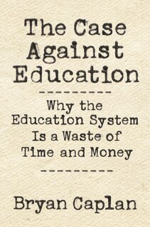 Front cover_The Case against Education