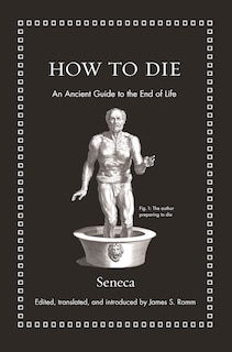 How to Die: An Ancient Guide to the End of Life