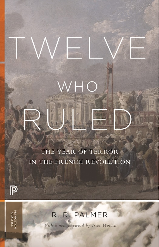 Twelve Who Ruled: The Year of Terror in the French Revolution