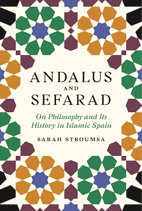 Andalus And Sefarad: On Philosophy And Its History In Islamic Spain