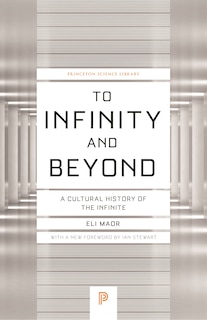 To Infinity and Beyond: A Cultural History of the Infinite - New Edition