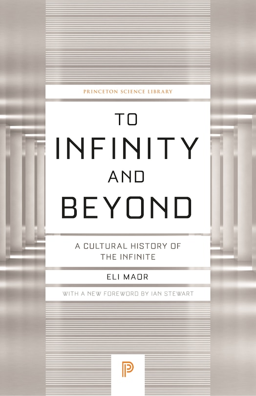 To Infinity and Beyond: A Cultural History of the Infinite - New Edition