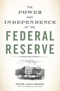 Front cover_The Power and Independence of the Federal Reserve