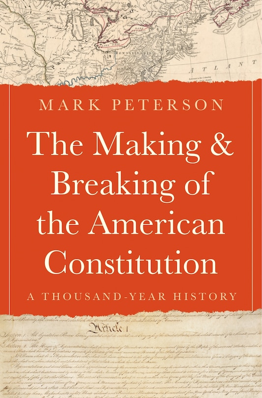 Front cover_The Making and Breaking of the American Constitution