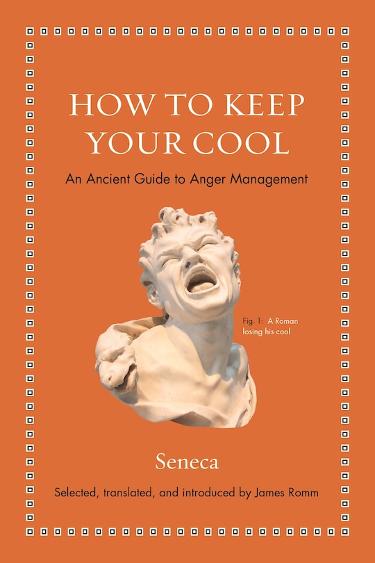 How To Keep Your Cool: An Ancient Guide To Anger Management