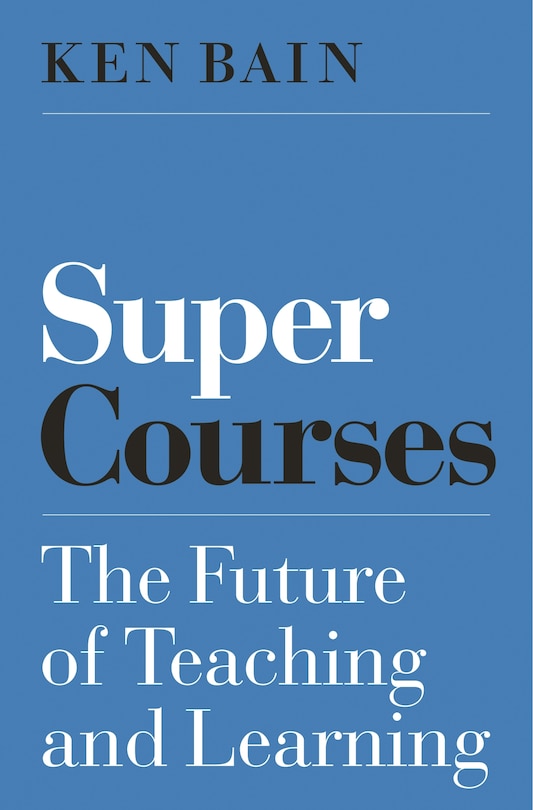 Super Courses: The Future Of Teaching And Learning