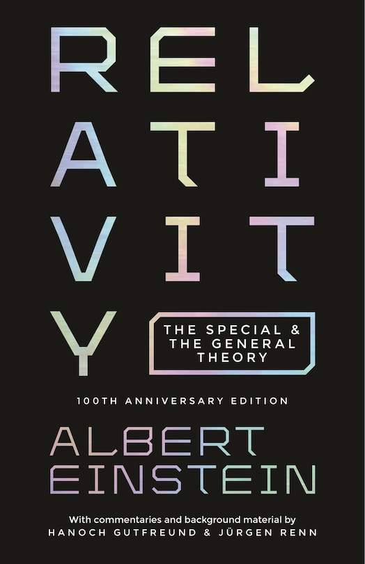 Relativity: The Special And The General Theory - 100th Anniversary Edition