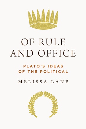 Of Rule And Office: Plato's Ideas Of The Political