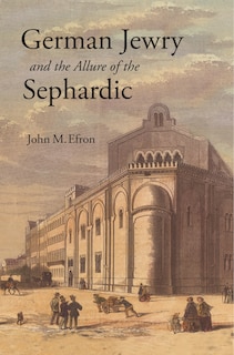 Couverture_German Jewry And The Allure Of The Sephardic